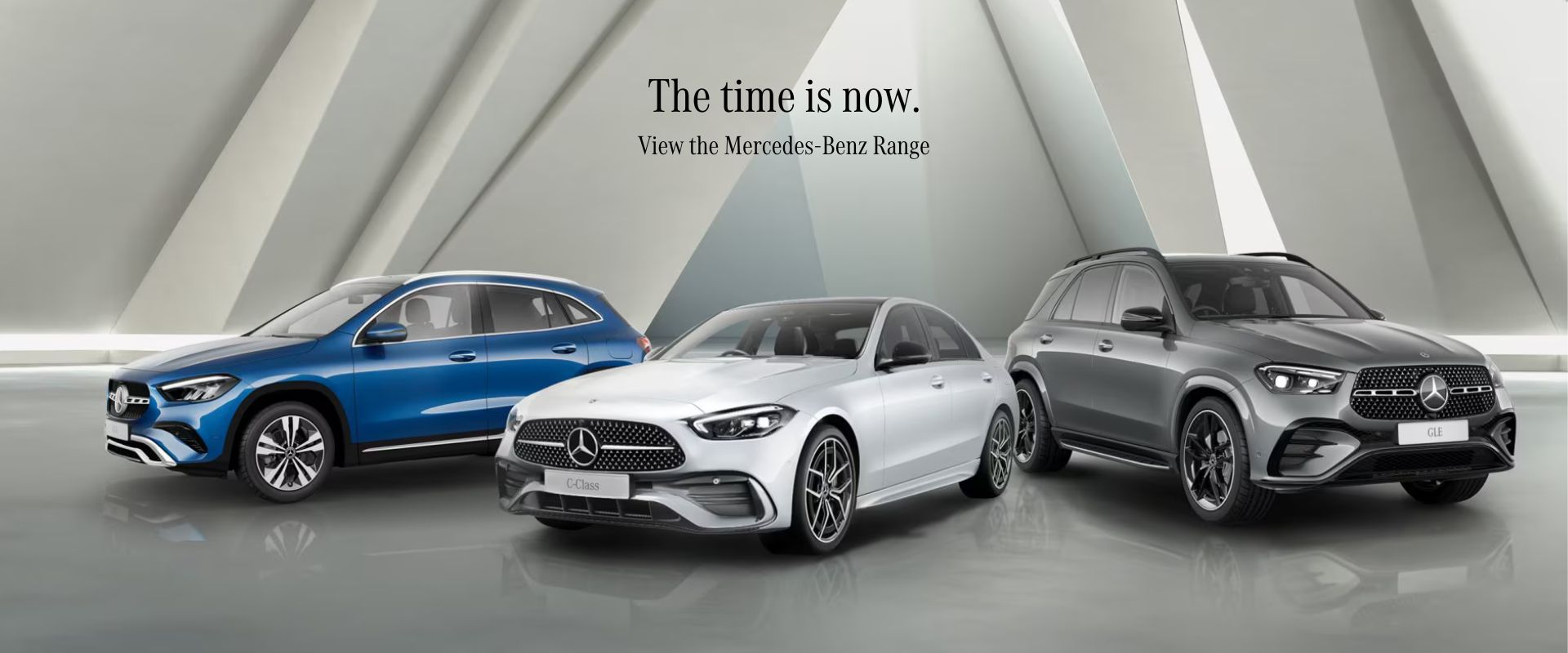 The time is now. View the Mercedes-Benz Range.