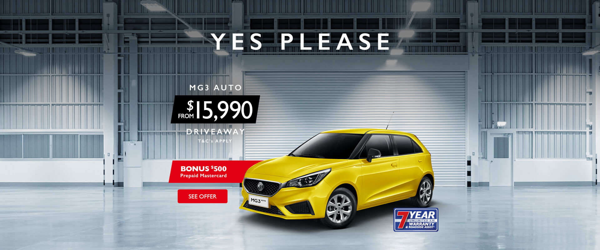 MG3 Auto from $15,990 Driveaway. Bonus $500 Prepaid Mastercard Offer.