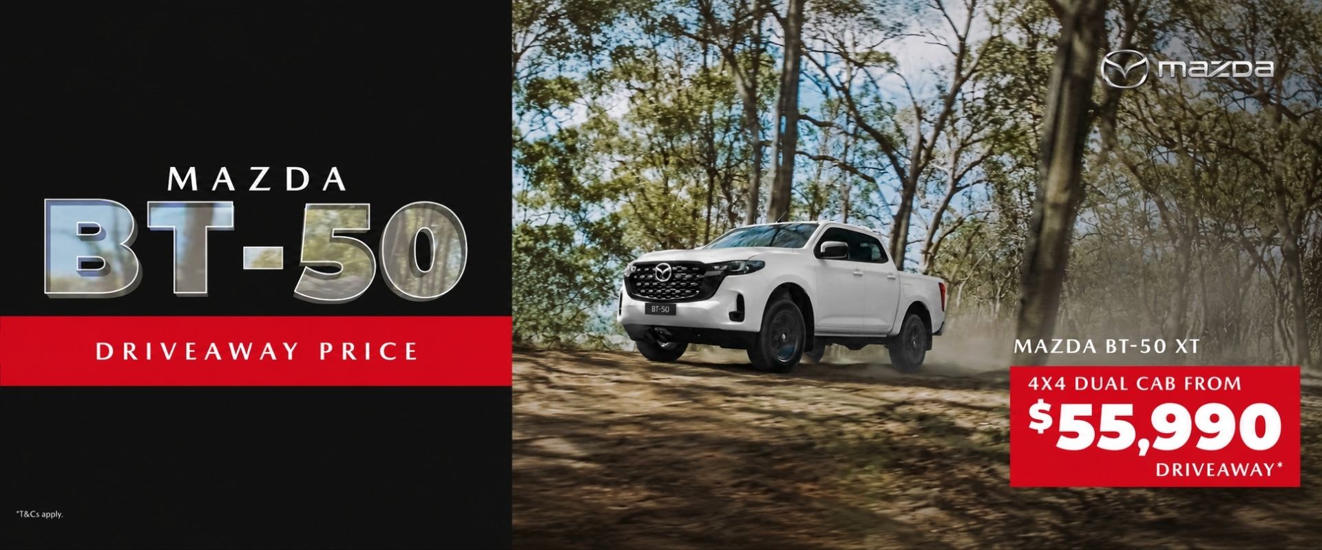 Mazda BT-50 Driveaway Price. 4x4 Dual Cab from $55990 Driveaway.