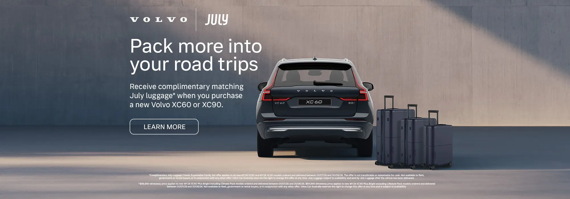 Receive complimentary matching July luggage* when you purchase a new Volvo XC60 or XC90.