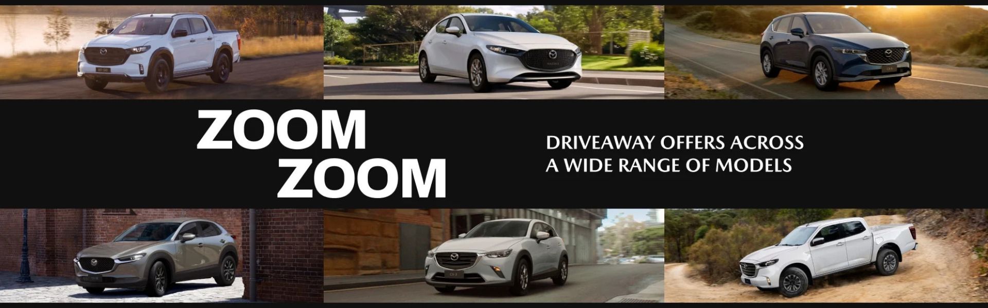 Mazda Zoom Zoom. Driveaway offers across a wide range of models.