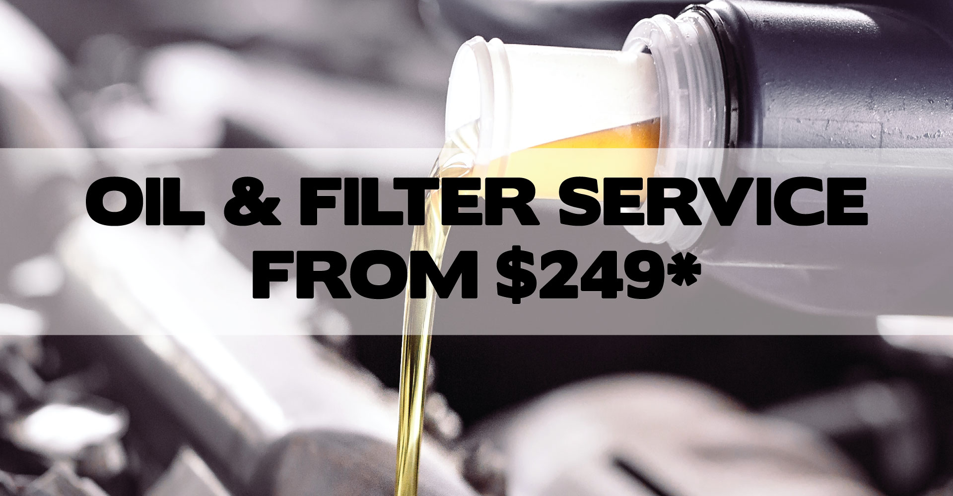 OIL & FILTER GENERAL SERVICE FROM $249*