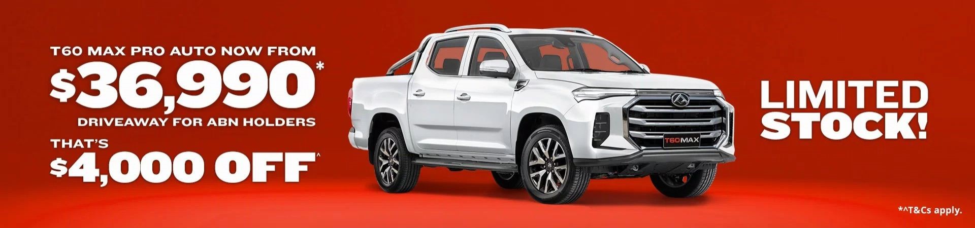 T60 MAX PRO AUTO Now From $36990. DRIVEAWAY FOR ABN HOLDERS. Thats $4000 OFF. Limited stock.