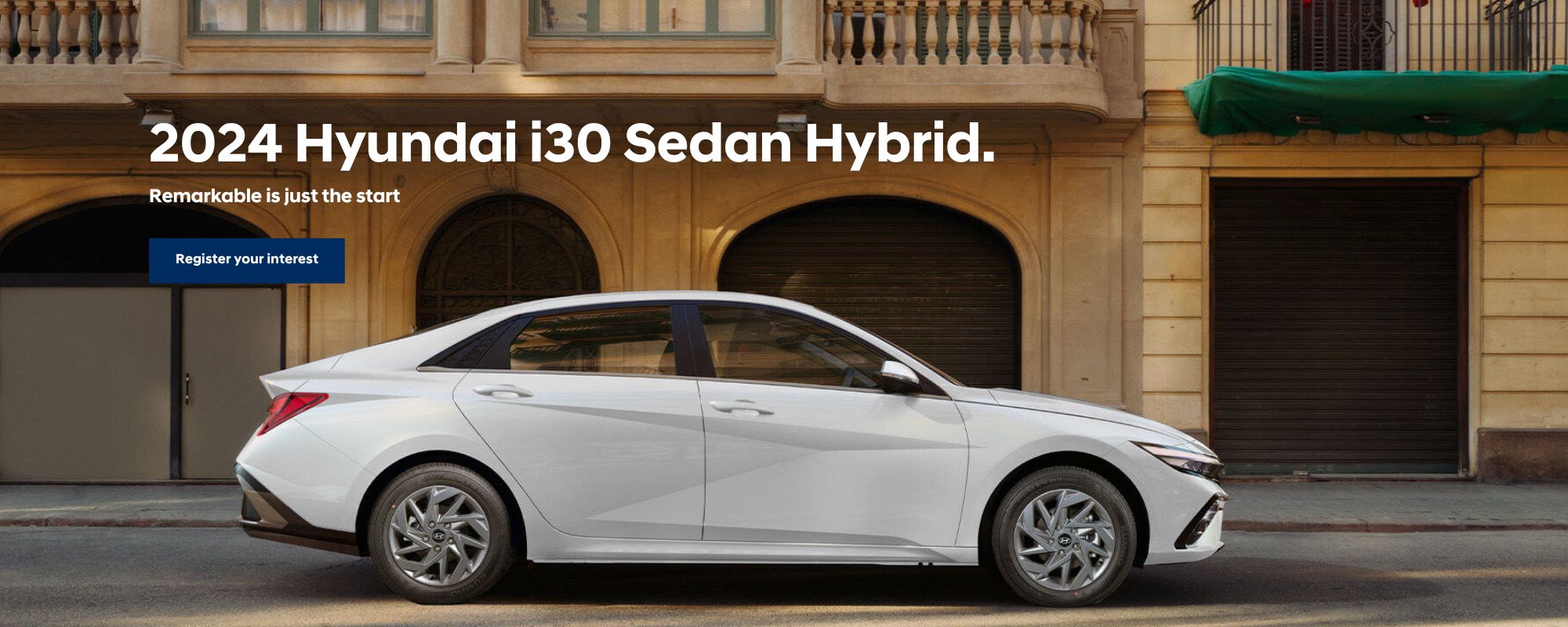 2024 Hyundai i30 Sedan Hybrid. Remarkable is just the start.
