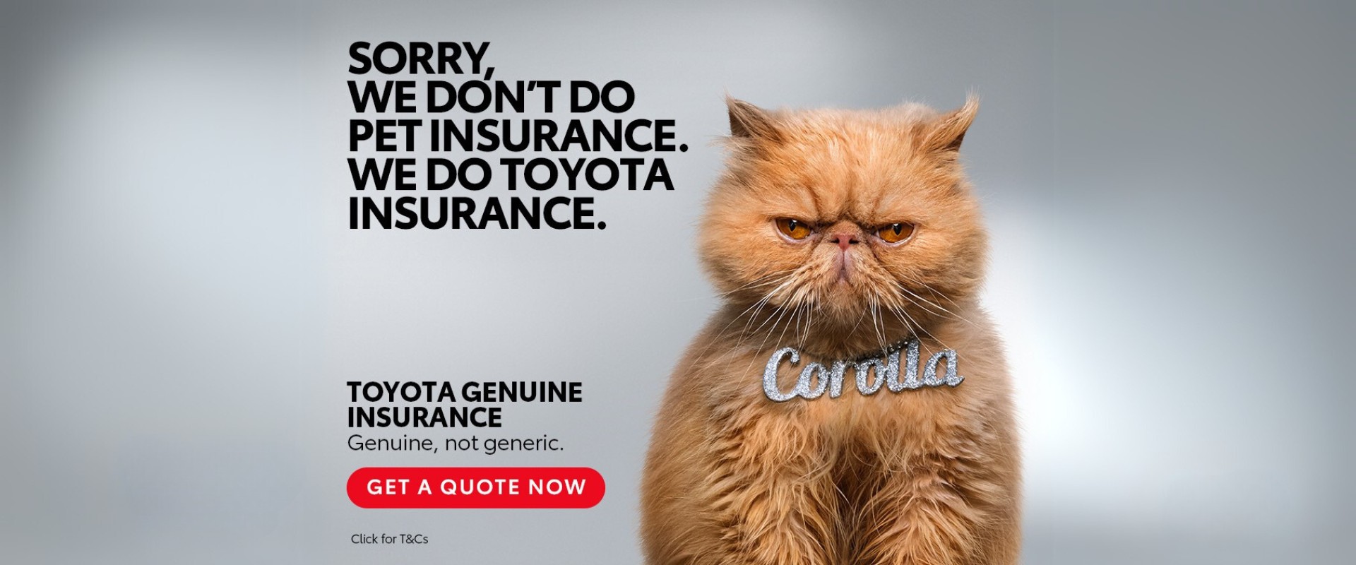 Toyota Genuine Insurance. Genuine, not generic. 