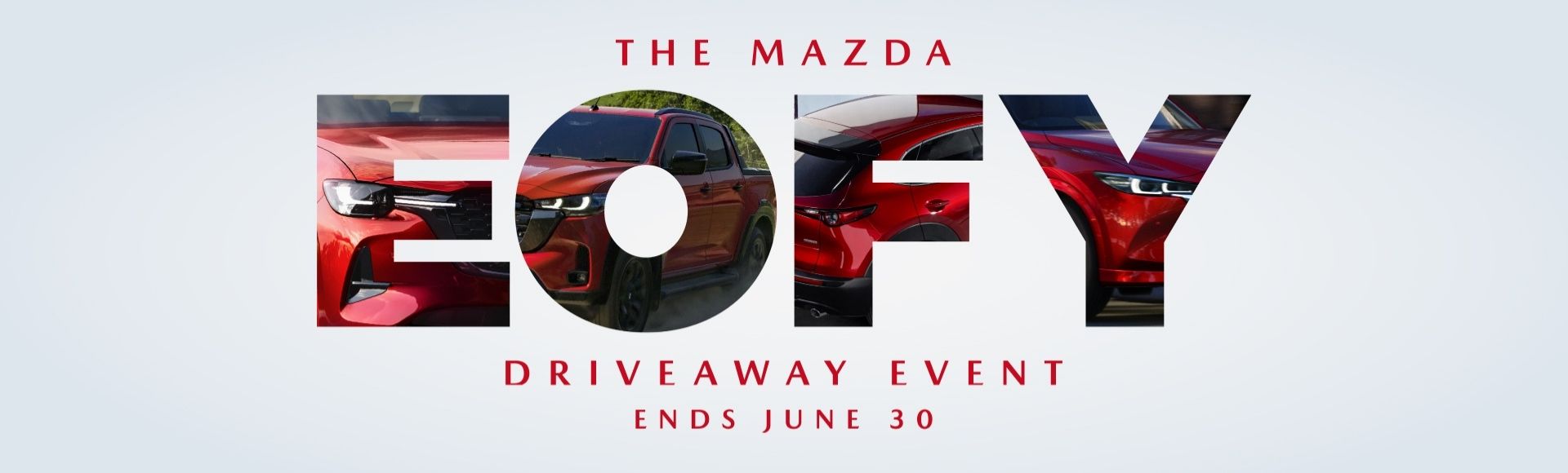 Mazda EOFY Driveaway Event. Ends June 30