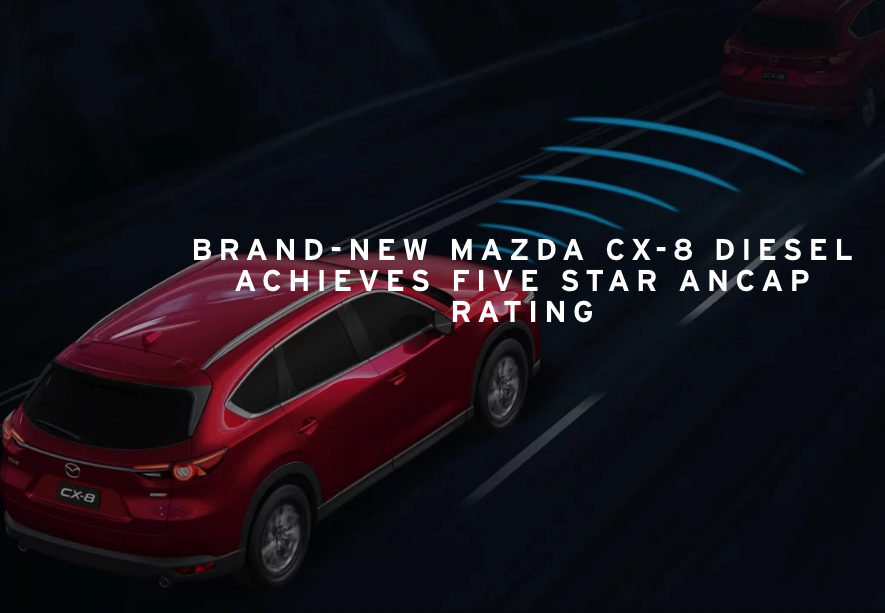 New Mazda CX-8 awarded 5-star ANCAP rating