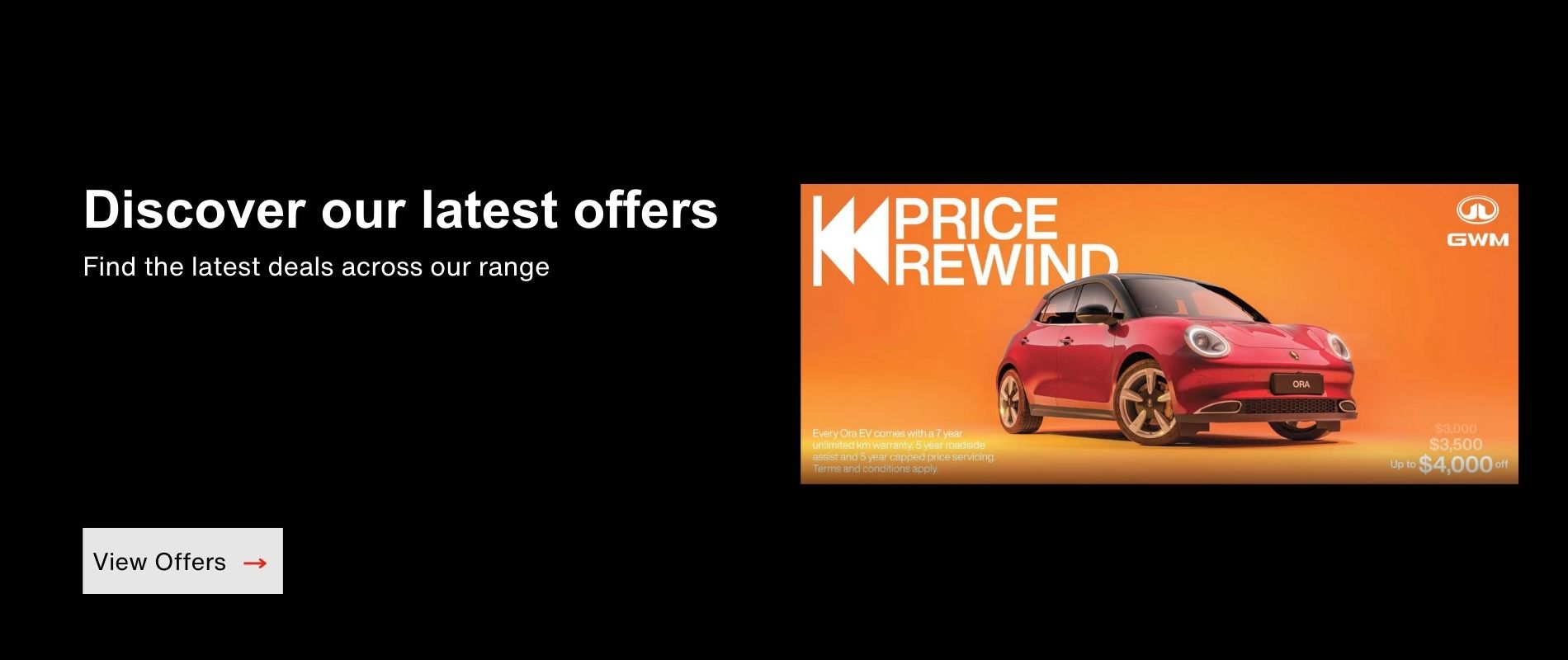 Discover our latest offers. GWM Price Rewind.