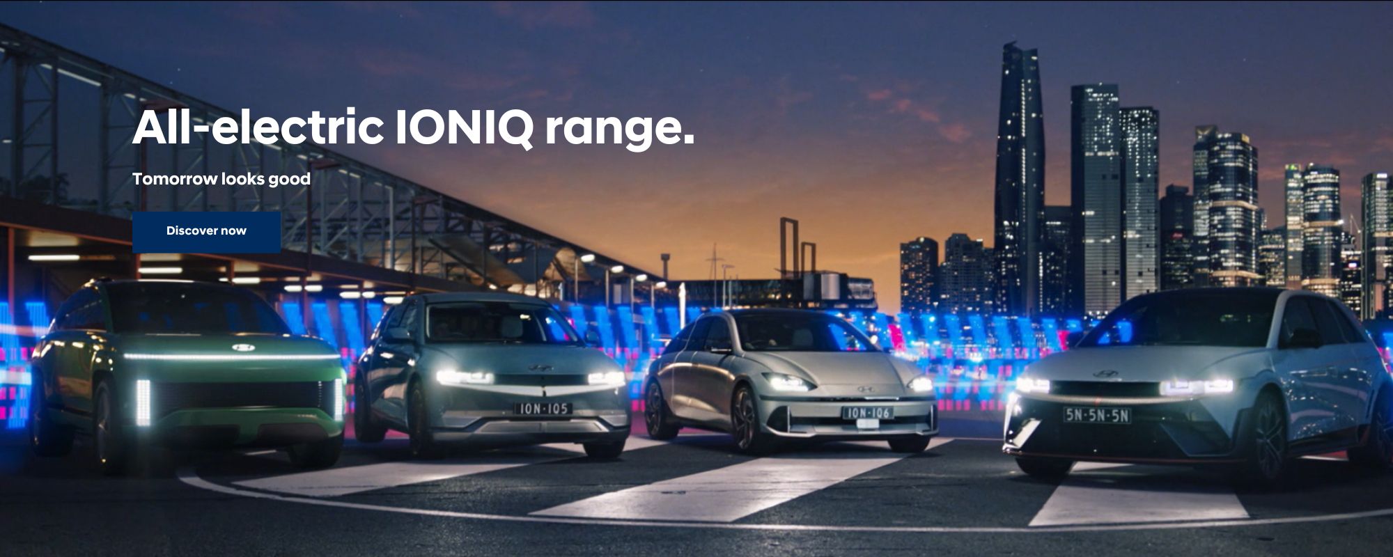 All-electric IONIQ range. Tomorrow looks good. Discover now.
