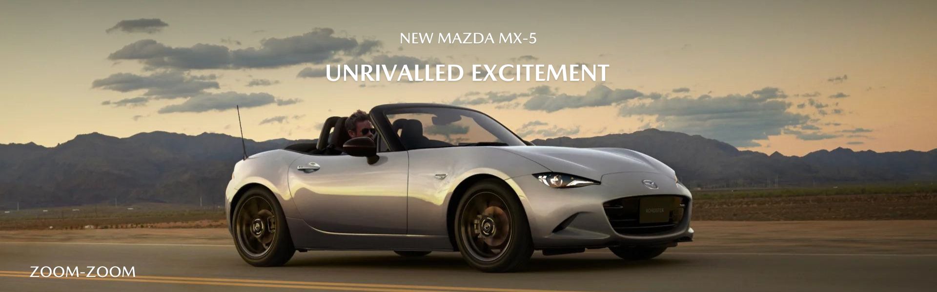 New Mazda MX-5. Unrivalled Excitement.